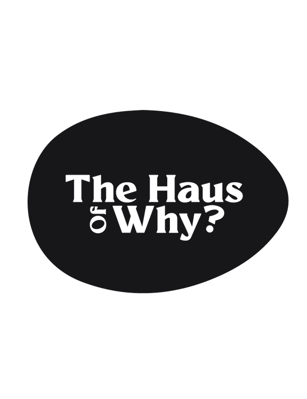 The Haus Of Why